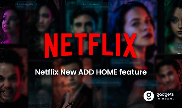 Netflix add home feature