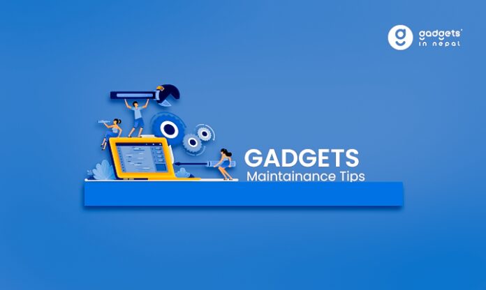 How to tips for maintaining gadgets