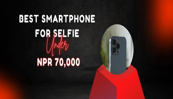 Best Smartphone for Selfie